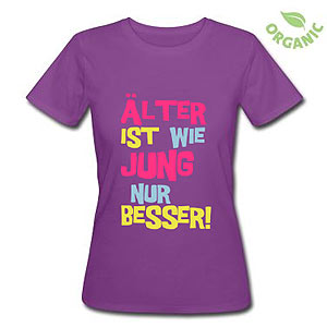 T-Shirt Spreadshirt Älter ist Besser